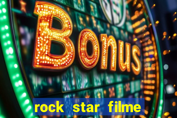 rock star filme completo dublado