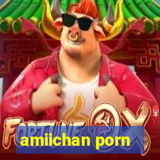 amiichan porn