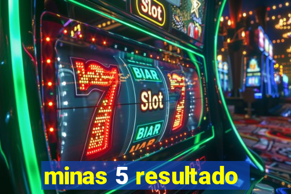 minas 5 resultado