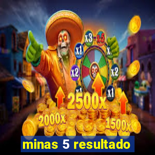 minas 5 resultado