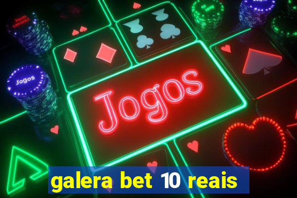 galera bet 10 reais