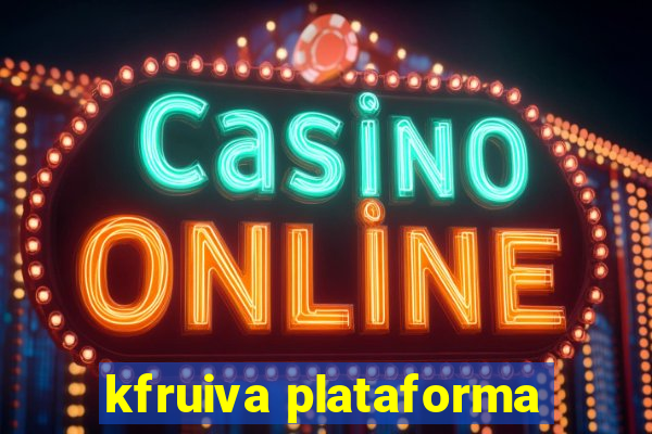 kfruiva plataforma