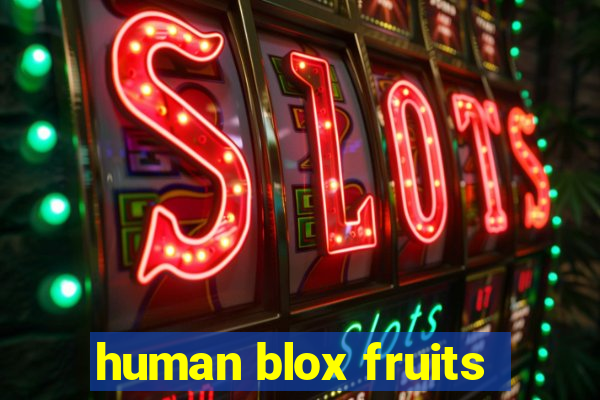 human blox fruits