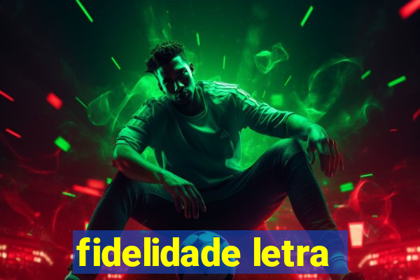 fidelidade letra