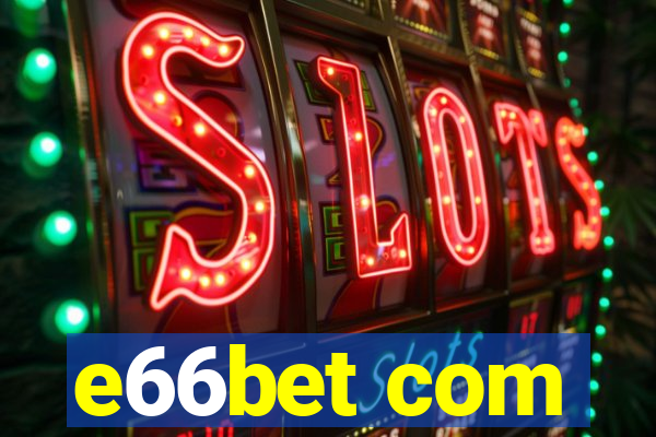 e66bet com