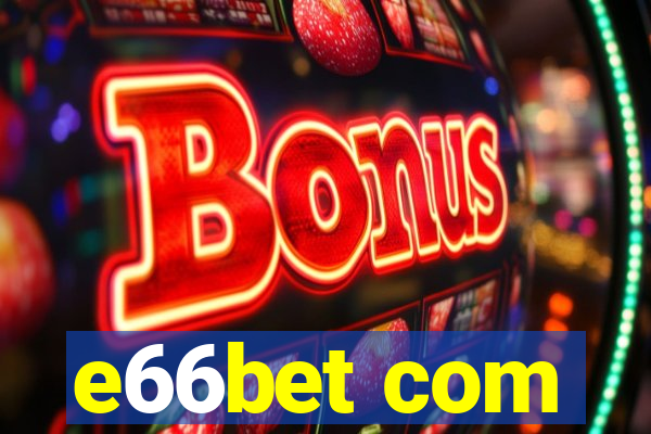 e66bet com