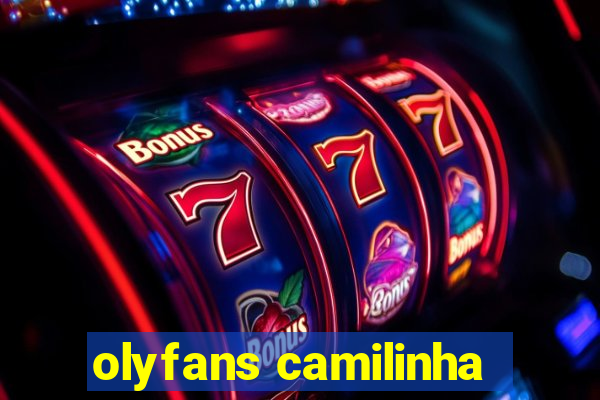 olyfans camilinha