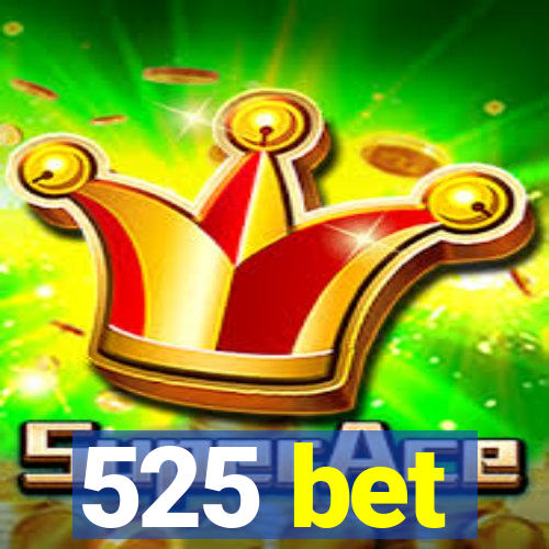 525 bet