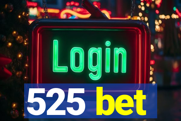 525 bet