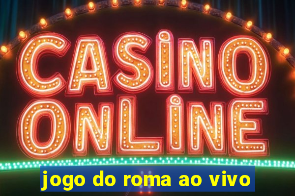 jogo do roma ao vivo