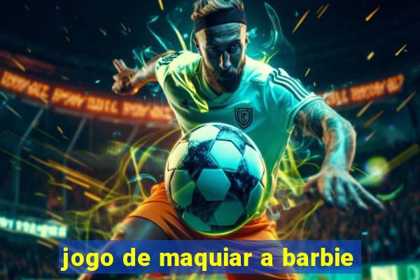 jogo de maquiar a barbie