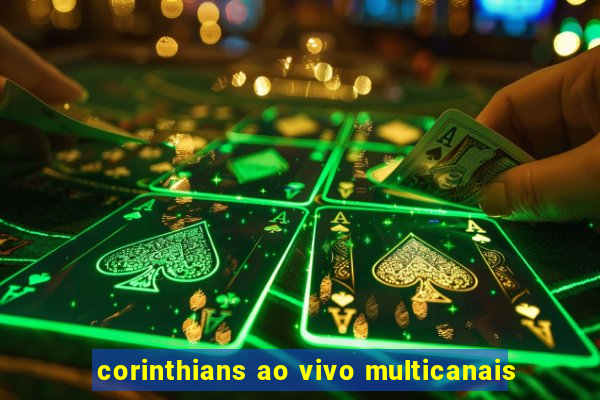 corinthians ao vivo multicanais