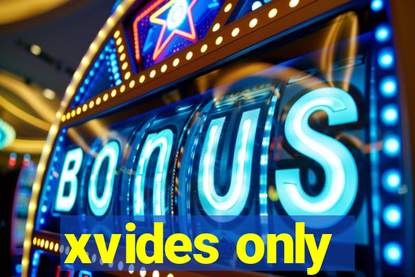 xvides only