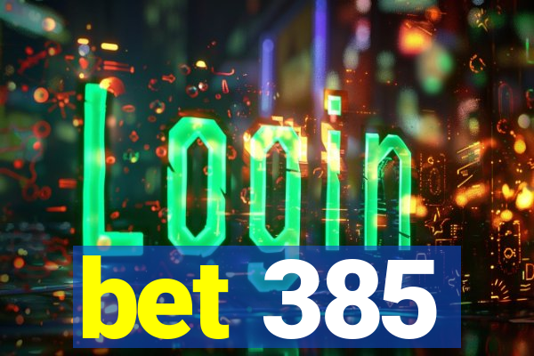 bet 385