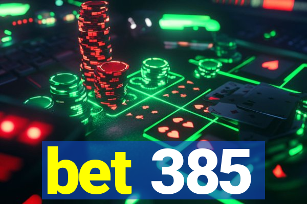 bet 385