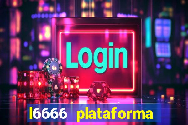 l6666 plataforma paga mesmo