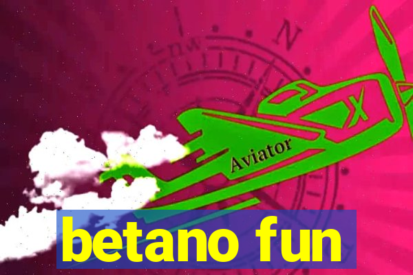 betano fun