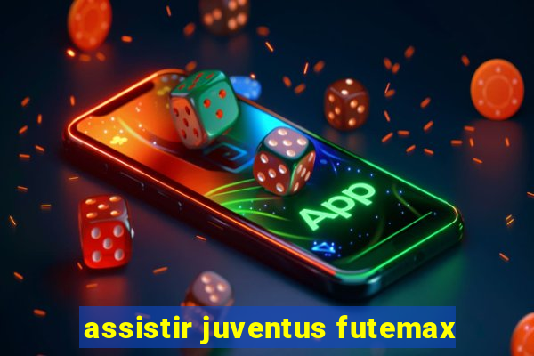 assistir juventus futemax