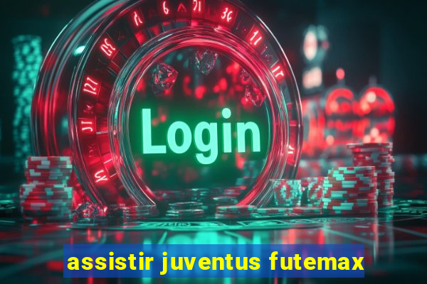 assistir juventus futemax