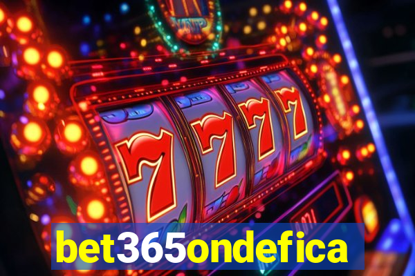 bet365ondefica