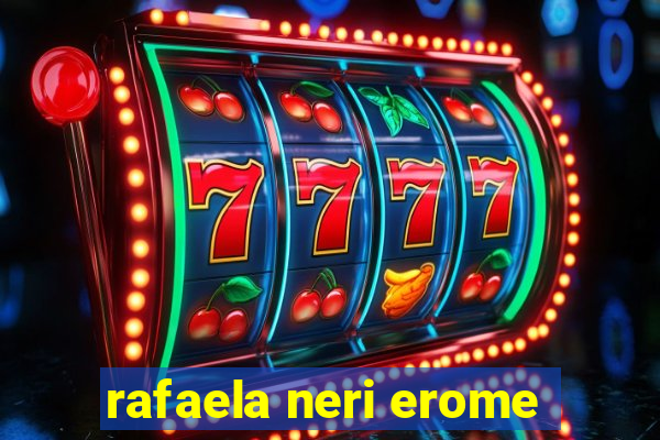 rafaela neri erome