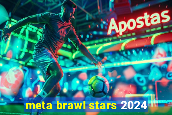 meta brawl stars 2024