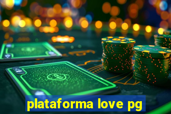 plataforma love pg