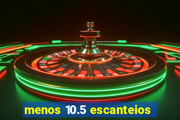 menos 10.5 escanteios