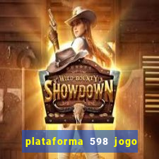 plataforma 598 jogo é confiável