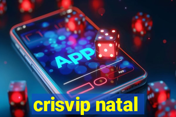crisvip natal