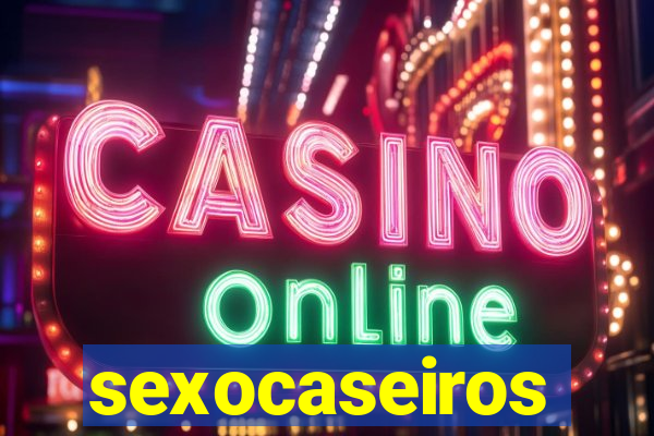 sexocaseiros