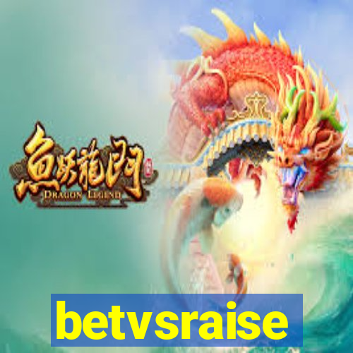 betvsraise