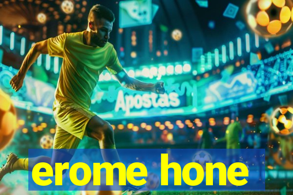 erome hone