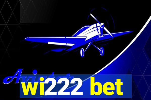 wi222 bet