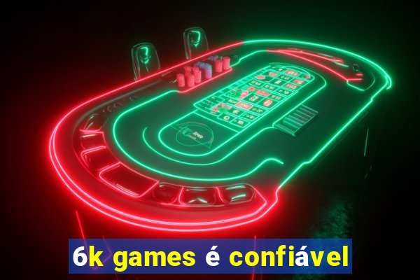 6k games é confiável