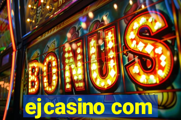 ejcasino com
