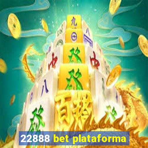22888 bet plataforma