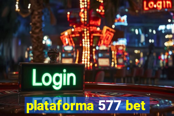 plataforma 577 bet