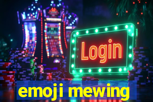 emoji mewing