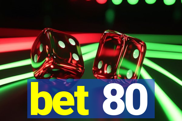 bet 80