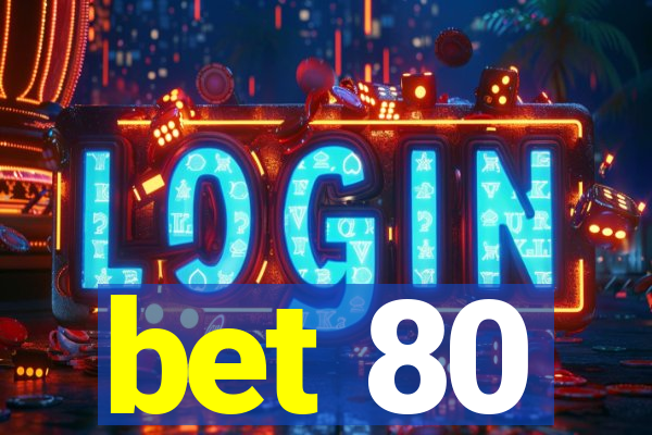 bet 80