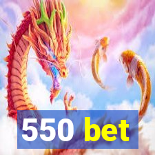 550 bet