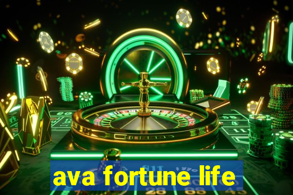 ava fortune life