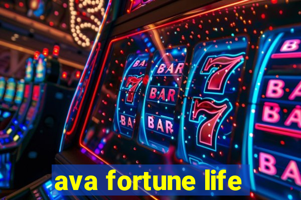 ava fortune life