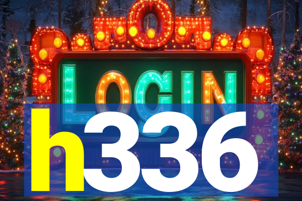 h336