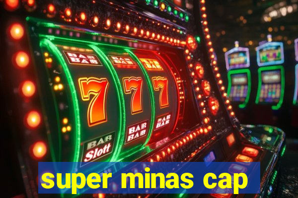 super minas cap