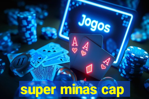 super minas cap