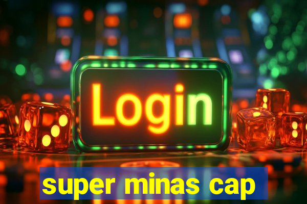 super minas cap