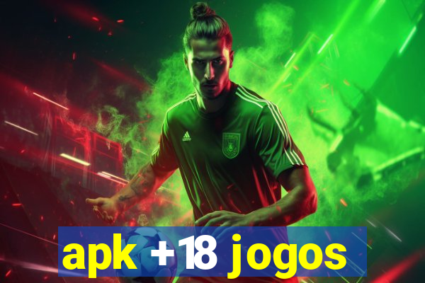 apk +18 jogos