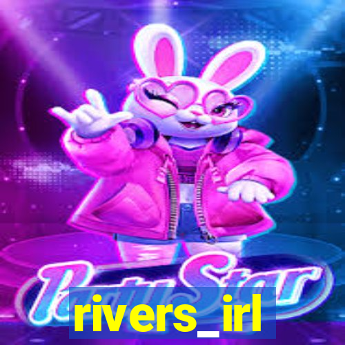 rivers_irl